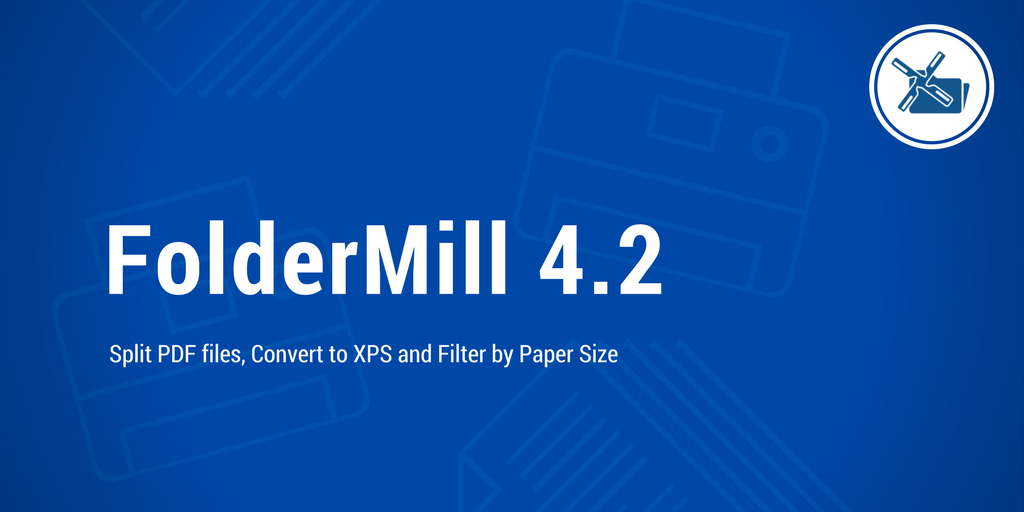 Split PDF files, Convert to XPS and Filter by Paper Size with FolderMill 4.2